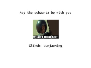 May the schwartz be with you 
Github: benjaoming 
