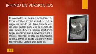 IRHINIO EN VERSION IOS
 