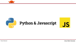 Python & Javascript
Rust Denver
 