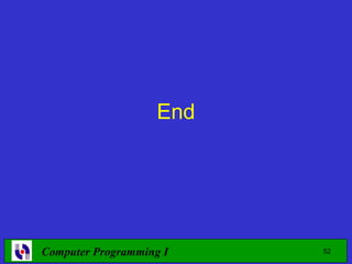 End




Computer Programming I    52
 