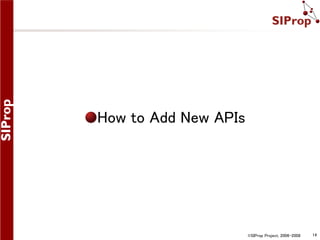How to Add New APIs

©SIProp Project, 2006-2008

14

 