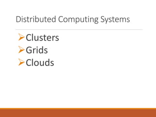 Distributed Computing Systems
Clusters
Grids
Clouds
 