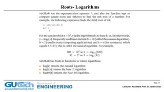 Slide 17
Lecturer: Assistant Prof. Dr. Aydin Azizi
Roots- Logarithms
 