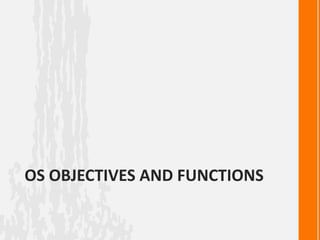 OS OBJECTIVES AND FUNCTIONS
 