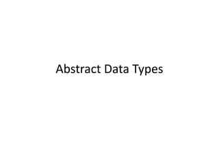 Abstract Data Types
 