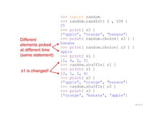 70 of 77Module 4 : Variables, Data types, and Operators
Different
elements picked
at different time
(same statement)
s1 is changed!
 