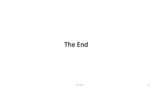 The End
20
Fall 2022
 