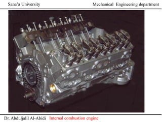 Sana’a University
Dr. Abduljalil Al-Abidi Internal combustion engine
Mechanical Engineering department
 