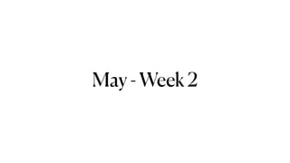 May - Week 2
 