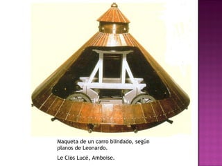 Maqueta de un carro blindado, según planos de Leonardo. Le Clos Lucé, Amboise. 