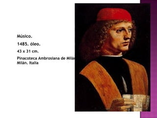 Músico. 1485. óleo. 43 x 31 cm.  Pinacoteca Ambrosiana de Milán. Milán. Italia   