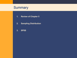 SummaryReview of Chapter 5Sampling DistributionSPSS