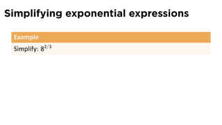 Simplifying exponential expressions

 Example
 Simplify: 82/3
 