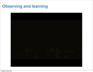 Observing and learning




Thursday, 4 April 2013
 