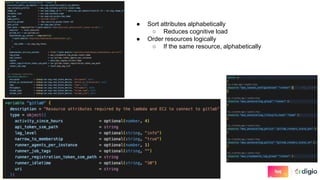 ● Sort attributes alphabetically
○ Reduces cognitive load
● Order resources logically
○ If the same resource, alphabetically
 