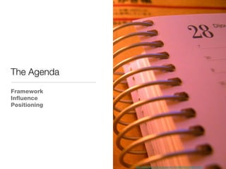The Agenda Framework Influence Positioning http://www.flickr.com/photos/34145688@N00/639615047 