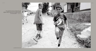 [ 128 ]                                                        [ 129 ]




      ...“Tus padres tienen el derecho de
  elegir cómo y qué se te ha de enseñar
                   en la escuela”... Artículo 26




                            Juan Esteban Fernández • 12 años
 