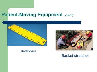 Patient-Moving Equipment (2 of 3)
Backboard
Basket stretcher
 