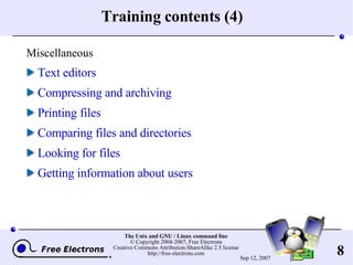 Training contents (4) Miscellaneous Text editors Compressing and archiving Printing files Comparing files and directories Looking for files Getting information about users 