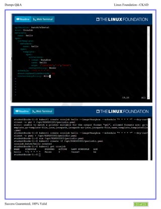 Linux Foundation - CKAD
Dumps Q&A
21 of 21
Success Guaranteed, 100% Valid
 