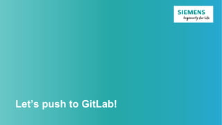 Let’s push to GitLab!
 