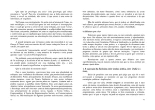 15
Que tipo de psicologia era essa? Uma psicologia que nunca
encontrou o “social”. Para ela, principalmente para a linha americana (do
Norte), o social, na realidade, não existe. O que existe é uma soma de
individuais, de singulares.
Na França essa psicologia não foi aceita, pois a herança da França era
mais sociológica, e o social fazia parte de suas tradições e investigações.
Mas o social que por lá se criou foi um social reificado, um social “coisa”,
que não conseguia garantir a singularidade e a subjetividade das pessoas.
Não foram, certamente, Durkheim e Comte os culpados pelos totalitarismos
e coletivismos que se espalharam por muitos países da Europa; mas alguma
raiz está certamente presente nas elucubrações dos primeiros descobridores
do social.
A grande pergunta que permanece ainda não respondida é por que
George H. Mead, com seu conceito de self, nunca conseguiu fincar pé, com
solidez, em algum país.
O conceito de “representações sociais”, com todas as distinções feitas
no decorrer de sua história, é uma tentativa de resposta a essa grande
questão: o que é social em Psicologia Social.
Na realidade, uma psicologia bem diferente surge a partir da década
de 70 na França, e da década de 80 na América Latina; e a ABRAPSO é,
em grande parte, responsável por essa mudança entre nós, e está
escrevendo, de maneira significativa, o registro dessa história.
Que se pode dizer do momento atual?
Para o caso brasileiro, convivemos hoje com uma pluralidade de
enfoques, uma confluência de diferentes visões, que provêm ainda em parte
do Hemisfério Norte, principalmente dos Estados Unidos, mas também de
outras paragens, como da França, Inglaterra e, sem serem enfoques
totalmente novos, alguns que fizeram pouso na Espanha. Também não se
podem esquecer as partilhas muito frutíferas feitas com alguns países da
América Latina, principalmente com a Venezuela. Os novos questionamentos
à Psicologia social não vêm mais tanto da linha experimentalista-positivista,
mas principalmente de posturas novas, ligadas à Teoria Crítica, à
Esquizoanálise, à Teoria das Representações Sociais, ao Construcionismo
Social, etc. Há sinalizações de algumas questões mais recentes, ainda não
16
bem definidas, um tanto flutuantes, como certas influências da assim
chamada pós-modernidade, que muitas vezes se prendem a um tipo de
discursivismo. Não sabemos o quanto disso vai se concretizar, e de que
maneira.
Mas há também algumas luzes, que já podem ser identificadas com
mais clareza, que apontam para novas direções, e talvez novos paradigmas.
E sobre isso que nos arriscamos falar, com cuidado e humildade.
b) O futuro por criar
Seleciono agora alguns tópicos que, no meu entender, apontam para
algo novo. São tópicos; não são necessariamente teorias já aprofundadas.
Mas são luzes novas, provocadoras, e trago-as à discussão, pois elas têm a
ver, todas elas, com Estratégias, Políticas e Implicações, na medida em que
estão sempre dirigidas a uma prática, e a superação da dicotomia entre
teoria e prática é um de seus pressupostos. Alguns desses tópicos já são
discutidos na literatura; outros não são ainda mencionados e se restringem a
pequenos círculos de grupos que buscam inovações. Trago-os como
desafios prementes, que podem, e devem, provocar a quem quer construir a
história, e não apenas ser um repetidor dela.
Restrinjo-me aqui a quatro pontos que delineio um tanto
superficialmente, mas de maneira suficiente para que se possa instituir um
debate a partir deles.
1. A superação da dicotomia entre teoria e prática, entre o falar e o
fazer.
Inicio de propósito com esse ponto, pois julgo que seja ele o mais
provocador e instigante no momento em que nos propormos discutir
estratégias, políticas e implicações.
Creio que não seria ofender ninguém se disséssemos que é fácil
notar, em muitas circunstâncias, tanto dentro da academia, como até mesmo
em práticas assim ditas democráticas e populares, certa “burocratização da
palavra”, certa ênfase no retórico, onde a importância dada ao falar é
preponderante, senão única. Tal prática, se bem examinada e criticada,
mostra que é aí que se origina, ou pode se originar, uma separação entre o
 