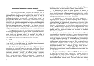 31
Sociabilidade autoritária e abolição do castigo
Edson Passetti
A Terra é azul!, declarou Yuri Gagarin ao dar a primeira volta ao
redor do planeta. A Terra é a estrela azulada que se realiza no nada,
emendou o poeta Caetano Veloso, ao descrevê-la, na prisão, por meio de
fotografias, na canção “Terra”. Nonada, palavra-invenção abre um dos mais
instigantes livros escritos no século XX: o “Grande Sertão: veredas”, de
Guimarães Rosa. Minha obra se realiza no nada, conclui o filósofo alemão
Max Stirner ao encerrar o desconcertante “O único e sua propriedade”,
escrito em 1844, e retirado imediatamente de circulação, pelas autoridades
governamentais. Percurso estranho este que desloca nosso olhar da
superfície para o espaço: não se olha mais para o céu imantado ao terreno
pela gravidade. Olha-se para si de outro modo para reparar em coisas que a
religião e a razão moderna irmanadas faziam crer ser o domínio do Homem.
Os organizadores desta sessão me pediram uma alocução para debate
ao lado deste guerreiro que é o L. Escolhi falar de sociabilidade autoritária,
nossa tradição cultural no interior do regime dos castigos e recompensas,
nossa crença na autoridade central, no soberano, nas utopias e
transcendentalidades. Não me dedicarei a uma detalhada exposição sobre as
suas origens, mas, apenas, a uma resposta, a abolição do castigo.
Autoridade
Houve uma derradeira manifestação radical jovem, no final dos anos
70 do século XX. Os punks, diante do avassalador redimensionamento
chamado neoliberalismo, bradaram: não há futuro!
Na década anterior, jovens dos mais diversos lugares do planeta
externaram sua aversão ao regime da autoridade centralizada (família,
instituições governamentais e de contestação, império do consumo, escolas,
militarismo, modos e estandartizações de comportamentos). Enfrentavam o
socialismo autoritário soviético na Europa oriental (enquanto,
paradoxalmente, jovens chine,ses professavam sua fé no livro vermelho de
Mao), o welfare-state na parte ocidental, o consumismo e o militarismo na
América do Norte e, no Brasil, a ditadura militar. Eram práticas sociais
32
ambíguas: umas se voltavam à libertação, outras à liberação. Algumas
preferiam escolher um outro soberano, os demais nenhum soberano.
O anarquismo que tivera sua morte decretada, por políticos e
historiadores, após o final da guerra civil espanhola, reaparece como algo
menor, intenso. Ele rompe com a dualidade soberano-súditos. Traz consigo
a grandiosidade do menor, reescrevendo a possibilidade de se ultrapassar a
aspiração emancipatória que o envolveu no século XIX.
O anarquismo – o mais correto seria dizer anarquismos –
desestabilizava as certezas de socialistas partidários, liberais democratas,
militares” policiais, intelectuais de gabinete, donas de casa e sexualidades.
Ao mesmo tempo, se oxigenava com as contribuições de filósofos como
Gilles Deleuze e Michel Foucault, entre outros, e redescobria a potência
liberadora individual exposta por Max Stirner, na primeira metade do
século XIX. Os anarquismos permaneciam na cena desestabilizando a base
na qual se erguia a verdade milenar da soberania – Deus e razão – para
afirmar uma nova política da verdade. Era um basta aos rebanhos
democráticos e socialistas.
A reação a esta reentrada incisiva do menor, desarvorador de
centralidades, veio de imediato. Nos anos 70, a política neoliberal buscando
ativar a economia de mercado sustentada em Estados democráticos (como
meta) ou ditatoriais (como meio), pretendia atingir o socialismo chinês,
através da diplomacia capitaneada por Nixon e Kissinger, desestabilizando
o equilíbrio de forças do socialismo em escala planetária; e, aproveitar
estrategicamente dos efeitos das rebeldias dos anos 60 para investir no
esfacelamento do império soviético, que dava sinais de queda para acabar
em glasnost e perestroika, nos anos 80. Deslocava em definitivo o
investimento produtivo para a conquista do espaço sideral, no qual,
paradoxalmente, contava com a própria URSS. Não se investia mais
diretamente no corpo humano produtivo, característica da sociedade, mas
no corpo planeta.
Os punks respondem com a derradeira rebeldia do século resumida
na palavra de ordem não há futuro! Expressavam a condição de filhos de
desempregados que jamais seriam incorporados pelo capitalismo de
mercado, pelas políticas de pleno emprego de inspiração keynesiana ou
pelas compensadoras políticas sociais. Pelas ruas, estes seres cubistas
 