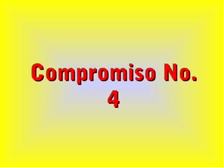 Compromiso No.Compromiso No.
44
 