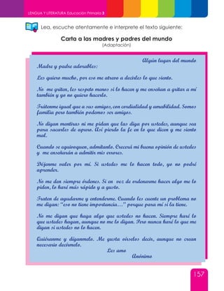 157
LENGUA Y LITERATURA Educación Primaria 3
Lea, escuche atentamente e interprete el texto siguiente:
Carta a las madres y padres del mundo
(Adaptación)
 