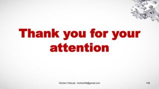Hichem Felouat - hichemfel@gmail.com 148
Thank you for your
attention
 