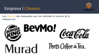 Empresa | Clientes
Los clientes más destacados que han solicitado el servicio de la
empresa son:
 