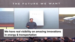 We have real visibility on amazing innovations
in energy & transportation
 