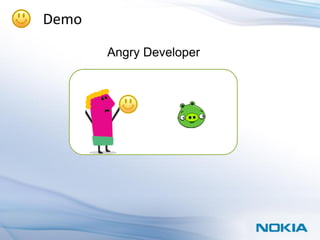 Demo

       Angry Developer
 