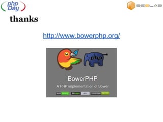 thanks
http://www.bowerphp.org/
 
