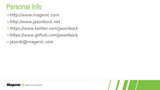 »http://www.magenic.com
»http://www.jasonbock.net
»https://www.twitter.com/jasonbock
»https://www.github.com/jasonbock
»jasonb@magenic.com
Personal Info
 