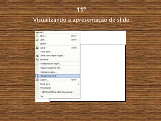 11º Visualizando a apresentação de slide 