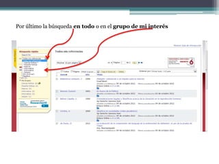 Por último la búsqueda en todo o en el grupo de mi interés
 