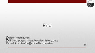 End
User: kochizufan
Github pages: https://code4history.dev/
E-mail: kochizufan@code4history.dev
18
 