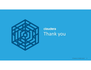 31© Cloudera, Inc. All rights reserved.
Thank you
 