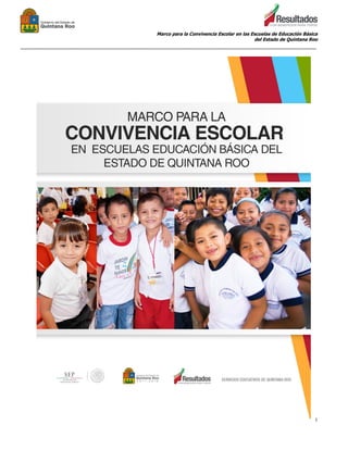Marco para la Convivencia Escolar en las Escuelas de Educación Básica
del Estado de Quintana Roo
_______________________________________________________________________________________________
1
 