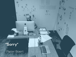 “Sorry”
-
Pieter Baert
 