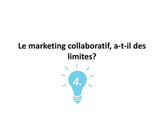 Le marketing collaboratif, a-t-il des
limites?
 