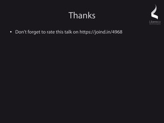 Thanks
●   Don't forget to rate this talk on https://joind.in/4968
 