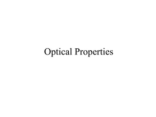 Optical Properties
 