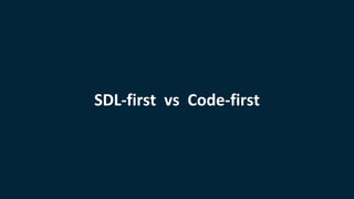 SDL-first vs Code-first
 