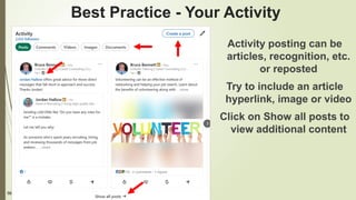 58
Activity posting can be
articles, recognition, etc.
or reposted
Try to include an article
hyperlink, image or video
Click on Show all posts to
view additional content
Best Practice - Your Activity
 