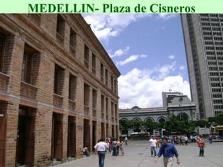 MEDELLIN- Plaza de Cisneros 