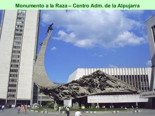 Monumento a la Raza – Centro Adm. de la Alpujarra 