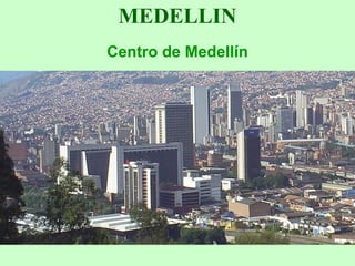 MEDELLIN Centro de Medellín 