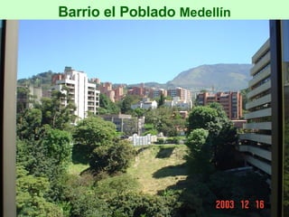 Barrio el Poblado  Medellín 